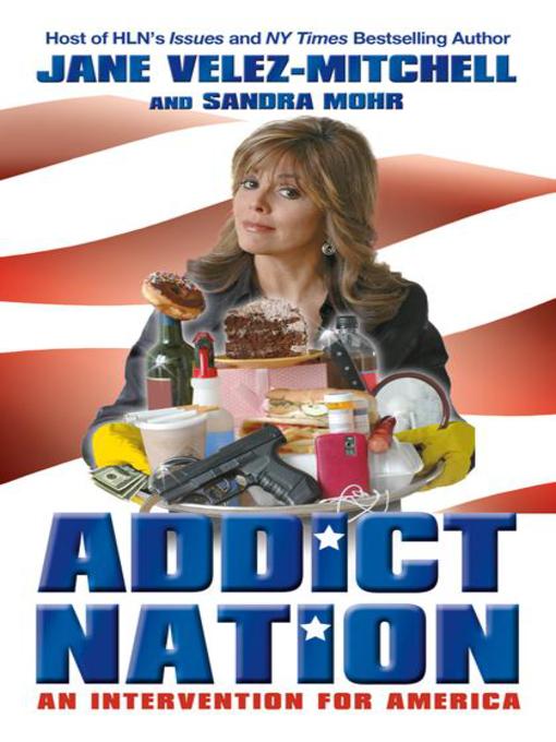 Title details for Addict Nation by Jane Velez-Mitchell - Available